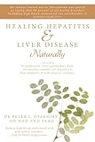 Healing Hepatitis & Liver Disease Naturally: Detoxification. Liver gallbladder flush. Alternative remedies for hepatitis C. Heal Hepatitis B with natu