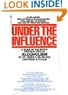Under the Influence: A Guide to the Myths and Realities of Alcoholism