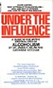 Under the Influence: A Guide to the Myths and Realities of Alcoholism