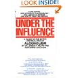 Under the Influence: A Guide to the Myths and Realities of... by  James Robert Milam and Katherine Ketcham
