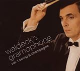 Waldeck'S Gramophone Vol.1 "Swing & Champagne" - Various