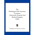 The Washington Life Insurance Company: Historical, Actuarial and Medical Statistics (1889)'