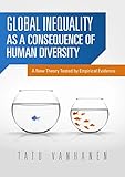 Global inequality : as a consequence of human diversity : a new theory tested by empirical evidence