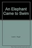 An elephant came to swim