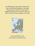 The 2009 Import and Export Market for Parts of Electrical Ignition or Starting Equipment for Internal Combustion Engines and Parts of Generators and Cut-Outs Used with Those Engines in Europe
