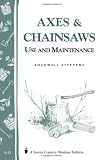 Axes & Chainsaws: Use and Maintenance / A Storey Country Wisdom Bulletin  A-13 by Garden Ways Editors,Stephens