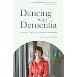 dancing with dementia my story of living positively with dementia