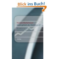 Wem geh�rt der Wohlstand?: Perspektiven f�r eine neue �sterreichische Wirtschaftspolitik