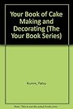 Your book of cake making and decorating