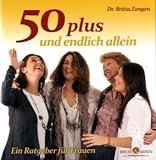 50plus und endlich allein: Ein Ratgeber für Frauen