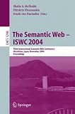 The Semantic Web – ISWC 2004: Third International Semantic Web Conference, Hiroshima, Japan, November 7-11, 2004. Proceedings (Lecture Notes in Computer Science) The Semantic Web – ISWC 2004: Third International Semantic Web Conference, Hiroshima, Japan, November 7-11, 2004. Proceedings (Lecture Notes in Computer Science)