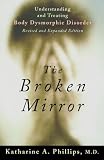 The Broken Mirror: Understanding and Treating Body Dysmorphic Disorder