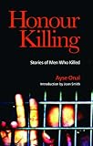 Honour Killing: Stories of Men Who Killed