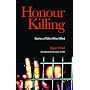 Honour Killing: Stories of Men Who Killed