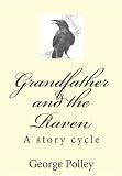 Grandfather and the Raven: A Story Cycle