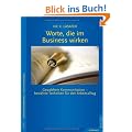 Worte, die im Business wirken: Gewaltfreie Kommunikation - bew�hrte Techniken f�r den Arbeitsalltag
