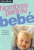 Nombres Para su Bebe: Libro Amigo (Spanish Edition)