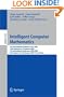 Intelligent Computer Mathematics: 9th International Conference, AISC 2008 15th Symposium, Calculemus 2008 7th International Conference, MKM 2008 ... / Lecture Notes in Artificial Intelligence)