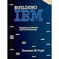 Building IBM: Shaping an Industry and Its Technology (History of Computing)