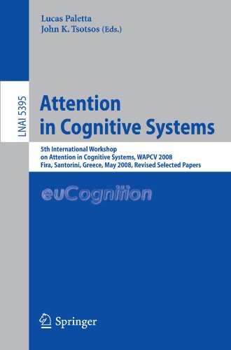 Attention in Cognitive Systems: International Workshop on Attention in Cognitive Systems, WAPCV 2008 Fira, Santorini, Greece, May 12, 2008, Revised ... / Lecture Notes in Artificial Intelligence)