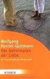 Der Geheimplan der Liebe: Zur Psychologie der Partnerwahl (HERDER spektrum) - Wolfgang Hantel-Quitmann