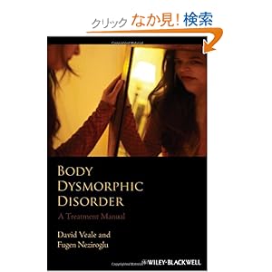 【クリックでお店のこの商品のページへ】Body Dysmorphic Disorder: A Treatment Manual: David Veale, Fugen Neziroglu: 洋書
