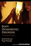 Body Dysmorphic Disorder - A Treatment Manual