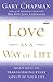 Love as a Way of Life: Seven Keys to Transforming Every Aspect of Your Life