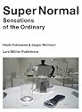 Super Normal: Sensations of the Ordinary