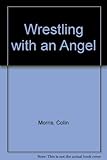 Wrestling with an angel