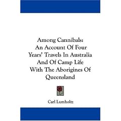 Among Cannibals: An Account Of Four Years' Travels In Australia And Of Camp Life With The Aborigines Of Queensland