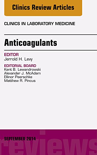 Anticoagulants, An Issue of Clinics in Laboratory Medicine, (The Clinics: Internal Medicine)