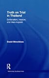Cover for 'Truth on Trial in Thailand: Defamation, Treason, and Lèse-Majesté (Rethinking Southeast Asia)'