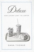 Deluxe: How Luxury Lost Its Luster