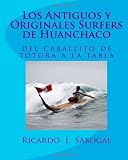 Los Antiguos y Originales Surfers de Huanchaco (Spanish Edition)