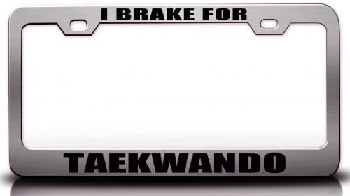 I BRAKE FOR TAEKWANDO Hobies Sports Steel Metal License Plate Frame Ch#55