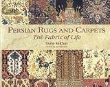 Persian Rugs and Carpets: The Fabric of Life