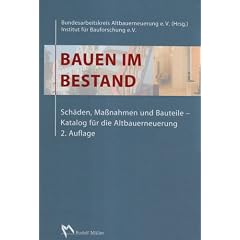 Bauen im Bestand: Sch�den, Ma�nahmen und Bauteile. Katalog f�r die Altbauerneuerung
