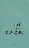 Art de Naviguer (l')