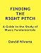 Finding The Right Pitch: A Guide To the Study Of Music Fundamentals, Or An Introduction To Music Theory