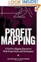 Profit Mapping: A Tool for Aligning Operations with Future Profit and Performance