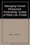 Managing human resources : productivity, quality of work life, profits