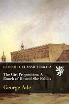 The Girl Proposition: A Bunch of He and She Fables
