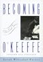Becoming O'Keeffe: The Early Years