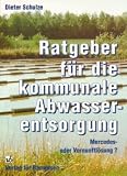 Produkt-Bild: Ratgeber f&uuml;r die kommunale Abwasserentsorgung. Mercedes- oder Vernunftl&ouml;sung?