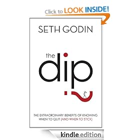 The Dip: The Extraordinary Benefits of Knowing When to Quit (and When to Stick)