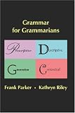 Grammar for Grammarians : Prescriptive, Descriptive, Generative, Contextual