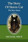 The Story Of Storm Cat: The Race Horse