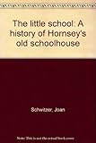 The little school : a history of Hornsey's old schoolhouse
