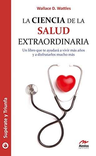 La ciencia de la salud extraordinaria (Supérate y triunfa nº 26) (Spanish Edition)